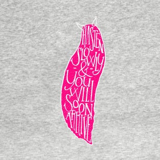 Pink Snail - Hasten Slowly T-Shirt